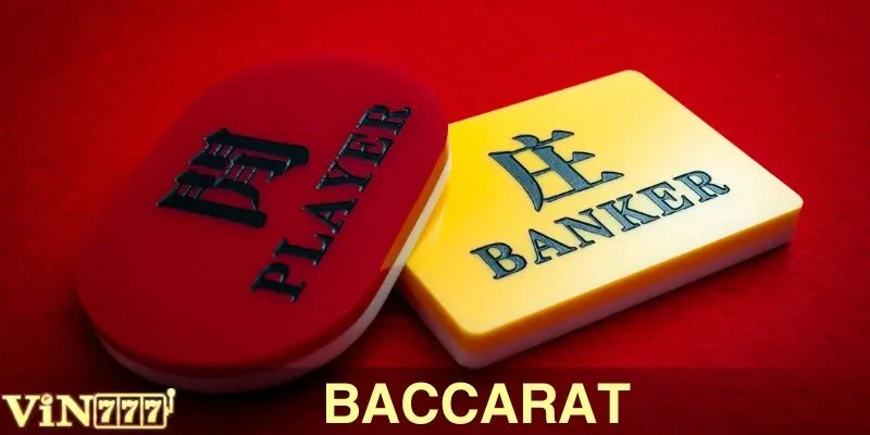 Hướng Dẫn Chơi Baccarat VIN777 Chi Tiết Nhất Cho Người Mới