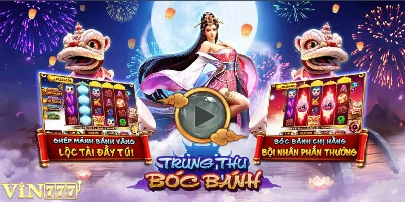 Bóc Bánh Hằng Nga VIN777 - Lễ Hội Trăng Vàng, Săn Hũ Bạc Tỷ