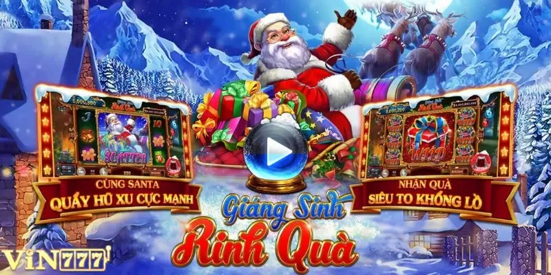 Giáng Sinh Rinh Quà VIN777 - Quay Là Trúng, Nổ Hũ Tràn Quà