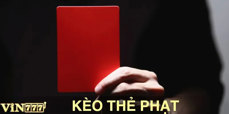 Kèo Thẻ Phạt VIN777: Bí Kíp Đọc Kèo Săn Lợi Nhuận Từ Cao Thủ