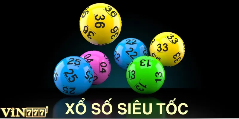 Xổ Số Siêu Tốc VIN777 - Chơi Càng Nhanh, Trúng Càng Lớn